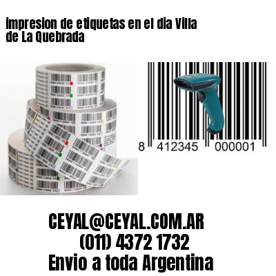 impresion de etiquetas en el dia Villa de La Quebrada