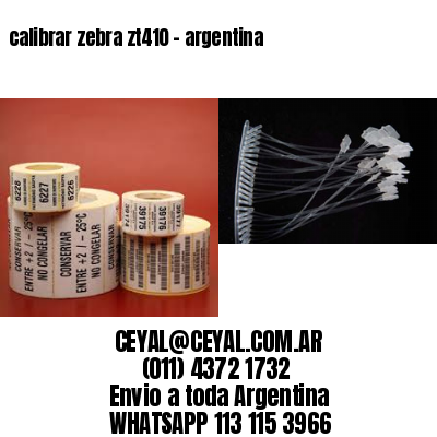 calibrar zebra zt410 – argentina