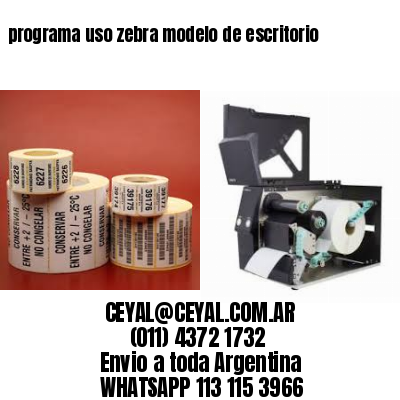 programa uso zebra modelo de escritorio