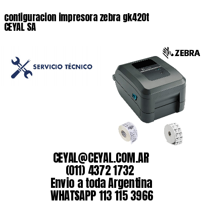 configuracion impresora zebra gk420t CEYAL SA