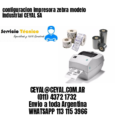 configuracion impresora zebra modelo industrial CEYAL SA