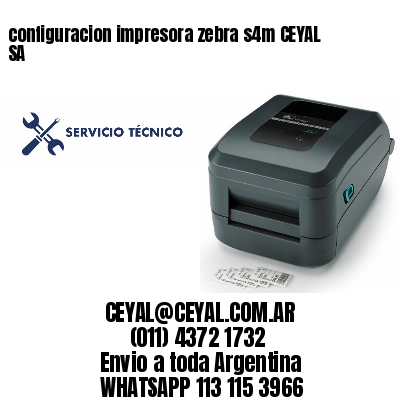 configuracion impresora zebra s4m CEYAL SA