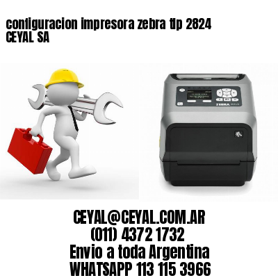 configuracion impresora zebra tlp 2824 CEYAL SA