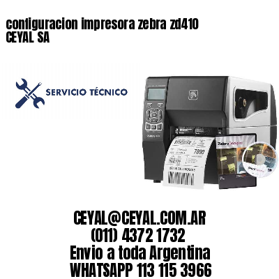 configuracion impresora zebra zd410 CEYAL SA