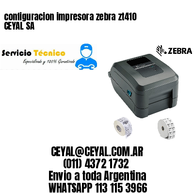 configuracion impresora zebra zt410 CEYAL SA
