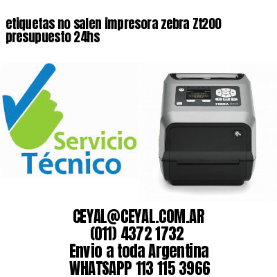 etiquetas no salen impresora zebra Zt200 presupuesto 24hs