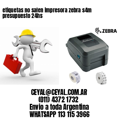etiquetas no salen impresora zebra s4m presupuesto 24hs