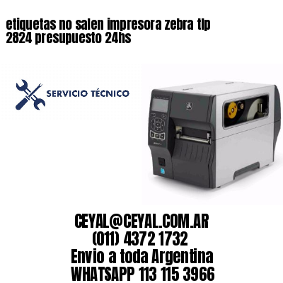 etiquetas no salen impresora zebra tlp 2824 presupuesto 24hs