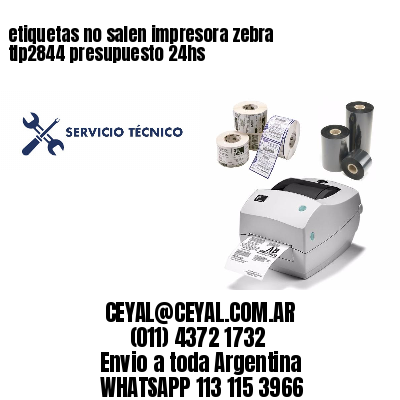 etiquetas no salen impresora zebra tlp2844 presupuesto 24hs