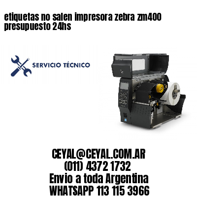 etiquetas no salen impresora zebra zm400 presupuesto 24hs