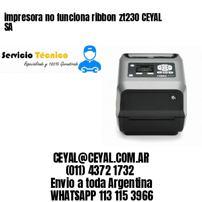 impresora no funciona ribbon	zt230 CEYAL SA