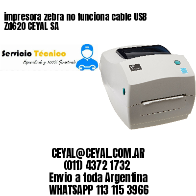 impresora zebra no funciona cable USB Zd620 CEYAL SA