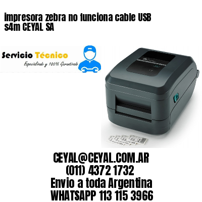 impresora zebra no funciona cable USB s4m CEYAL SA