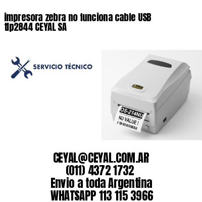 impresora zebra no funciona cable USB tlp2844 CEYAL SA