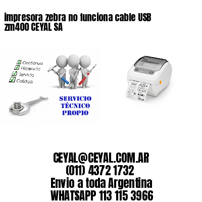 impresora zebra no funciona cable USB zm400 CEYAL SA