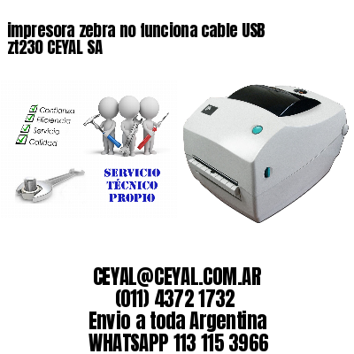 impresora zebra no funciona cable USB zt230 CEYAL SA