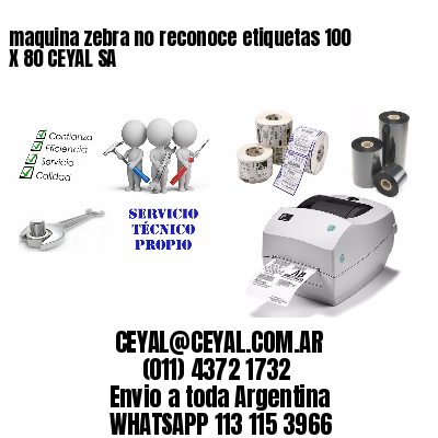 maquina zebra no reconoce etiquetas 100 X 80 CEYAL SA