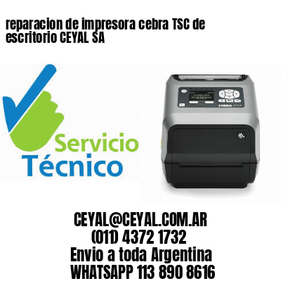reparacion de impresora cebra TSC de escritorio CEYAL SA