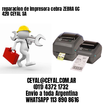reparacion de impresora cebra ZEBRA GC 420 CEYAL SA