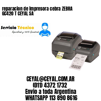 reparacion de impresora cebra ZEBRA GC420 T CEYAL SA