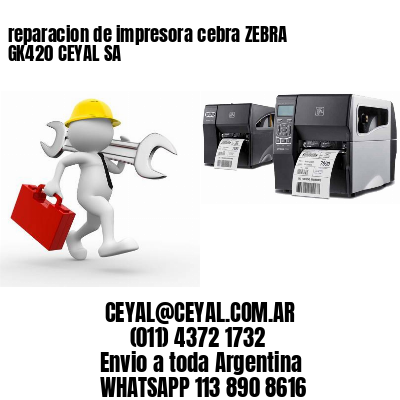 reparacion de impresora cebra ZEBRA GK420 CEYAL SA