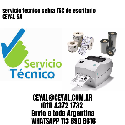 servicio tecnico cebra TSC de escritorio CEYAL SA