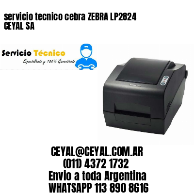 servicio tecnico cebra ZEBRA LP2824 CEYAL SA