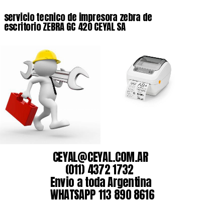 servicio tecnico de impresora zebra de escritorio ZEBRA GC 420 CEYAL SA