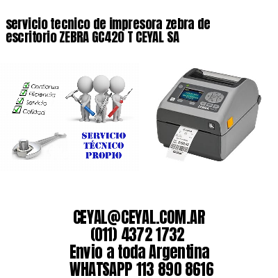 servicio tecnico de impresora zebra de escritorio ZEBRA GC420 T CEYAL SA