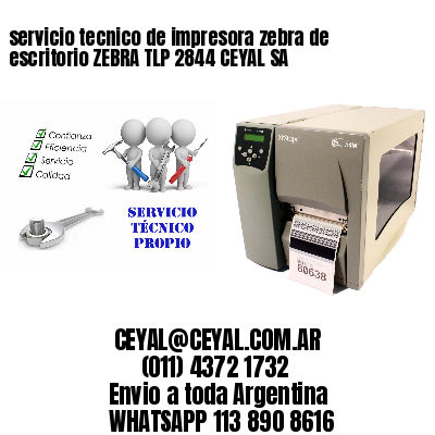 servicio tecnico de impresora zebra de escritorio ZEBRA TLP 2844 CEYAL SA