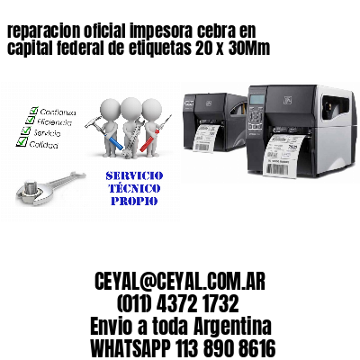 reparacion oficial impesora cebra en capital federal de etiquetas 20 x 30Mm