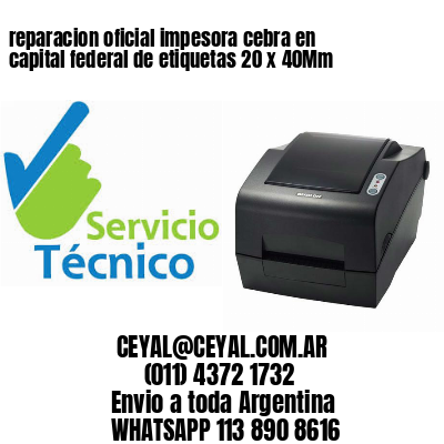 reparacion oficial impesora cebra en capital federal de etiquetas 20 x 40Mm