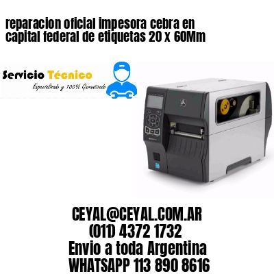 reparacion oficial impesora cebra en capital federal de etiquetas 20 x 60Mm