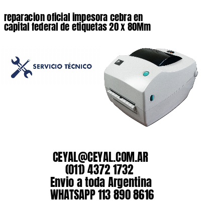 reparacion oficial impesora cebra en capital federal de etiquetas 20 x 80Mm