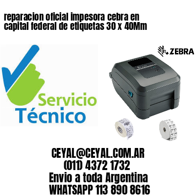 reparacion oficial impesora cebra en capital federal de etiquetas 30 x 40Mm