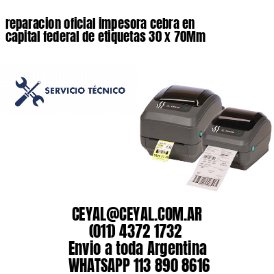 reparacion oficial impesora cebra en capital federal de etiquetas 30 x 70Mm