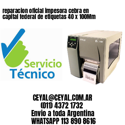 reparacion oficial impesora cebra en capital federal de etiquetas 40 x 100Mm