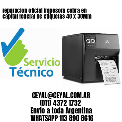 reparacion oficial impesora cebra en capital federal de etiquetas 40 x 30Mm