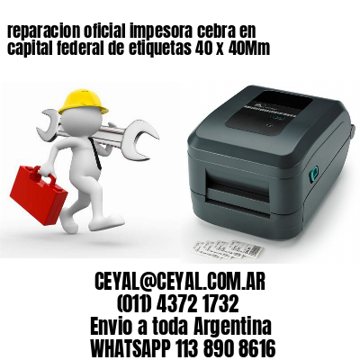 reparacion oficial impesora cebra en capital federal de etiquetas 40 x 40Mm