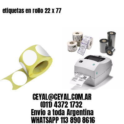 etiquetas en rollo 22 x 77