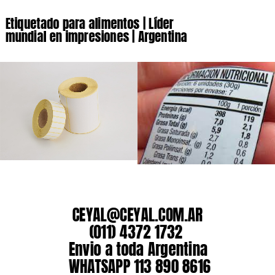 Etiquetado para alimentos | Líder mundial en impresiones | Argentina