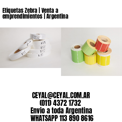 Etiquetas Zebra | Venta a emprendimientos | Argentina