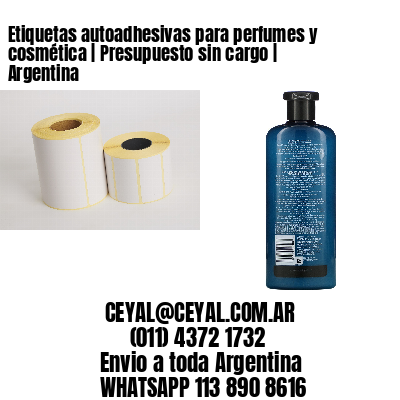 Etiquetas autoadhesivas para perfumes y cosmética | Presupuesto sin cargo | Argentina