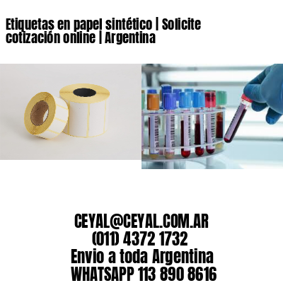 Etiquetas en papel sintético | Solicite cotización online | Argentina