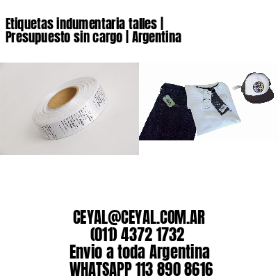 Etiquetas indumentaria talles | Presupuesto sin cargo | Argentina