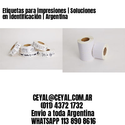 Etiquetas para impresiones | Soluciones en identificación | Argentina