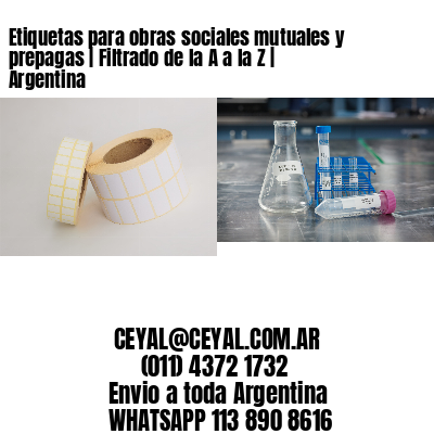 Etiquetas para obras sociales mutuales y prepagas | Filtrado de la A a la Z | Argentina