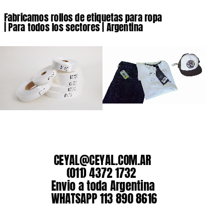 Fabricamos rollos de etiquetas para ropa | Para todos los sectores | Argentina