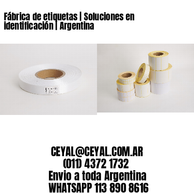Fábrica de etiquetas | Soluciones en identificación | Argentina