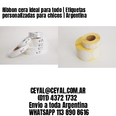Ribbon cera ideal para todo | Etiquetas personalizadas para chicos | Argentina